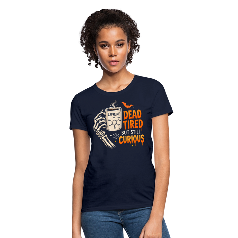 Dead Tired But Still Curios Halloween Women's T-Shirt - navy