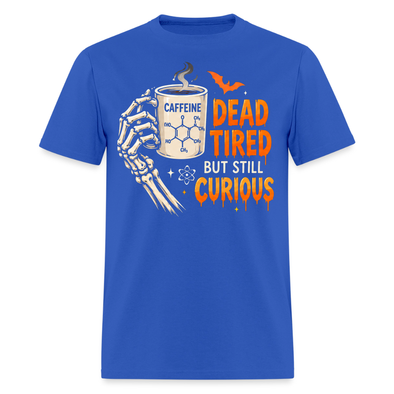 Dead Tired But Still Curious Halloween Men's T-Shirt - royal blue
