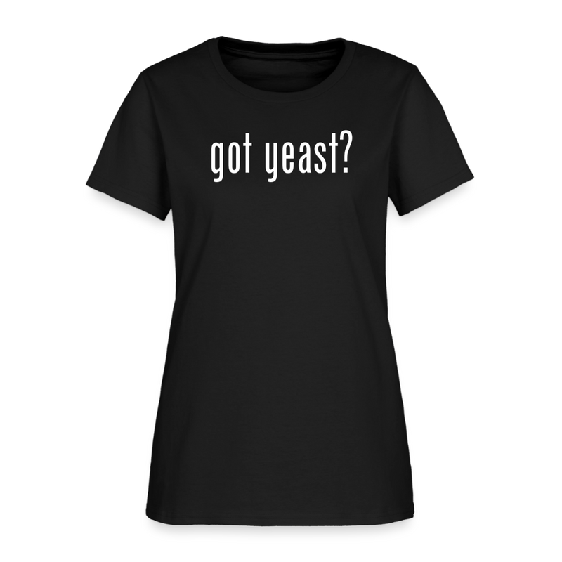 Got Yeast - Funny quotes - Women's T-Shirt - black