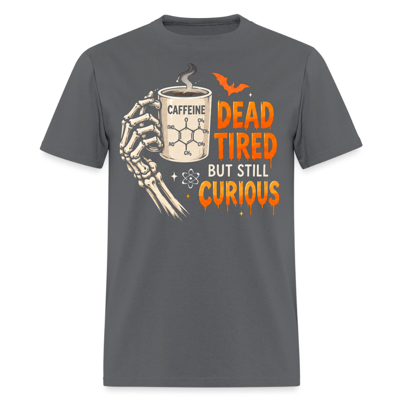 Dead Tired But Still Curious Halloween Men's T-Shirt - charcoal