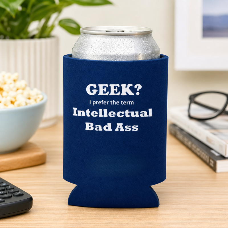 "Geek? I Prefer the term Intellectual Bad Ass" - Can Insulator