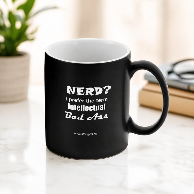 "Nerd? I Prefer the term Intellectual Bad Ass" - Mug