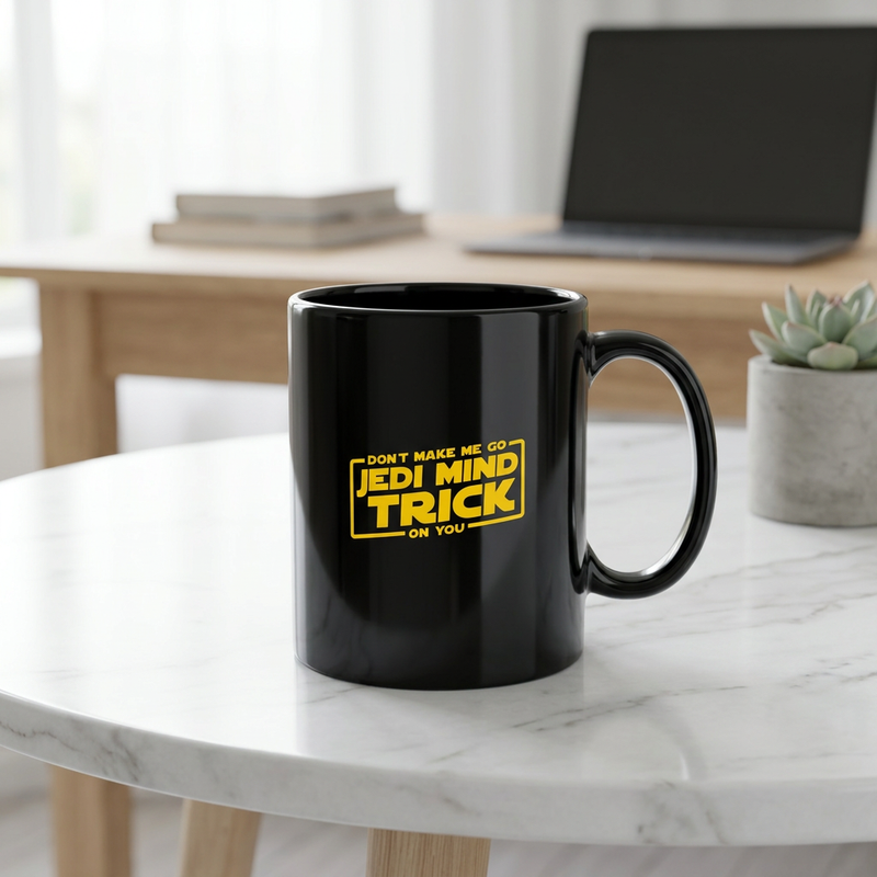 "Don't Make Me Go Jedi Mind Trick On You" - Mug