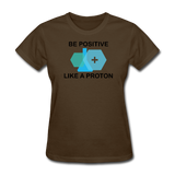 "Be Positive" (black) - Women's T-Shirt brown / S - LabRatGifts - 9