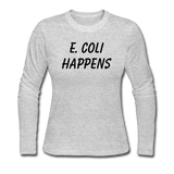 "E. Coli Happens" (black) - Women's Long Sleeve T-Shirt gray / S - LabRatGifts - 2
