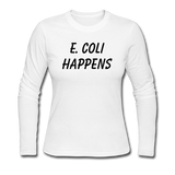 "E. Coli Happens" (black) - Women's Long Sleeve T-Shirt white / S - LabRatGifts - 1