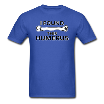 "I Found this Humerus" - Men's T-Shirt royal blue / S - LabRatGifts - 1