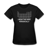 "I Wear this Shirt Periodically" (white) - Women's T-Shirt black / S - LabRatGifts - 3