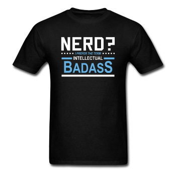 "Nerd? I Prefer the Term Intellectual Badass" - Men's T-Shirt black / S - LabRatGifts - 1