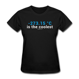 "-273.15 ºC is the Coolest" (white) - Women's T-Shirt black / S - LabRatGifts - 1