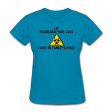 "My Radioactive Cat has 18 Half-Lives" - Women's T-Shirt turquoise / S - LabRatGifts - 3
