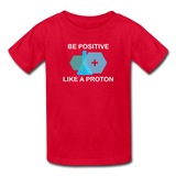 "Be Positive like a Proton" (white) - Kids' T-Shirt red / XS - LabRatGifts - 5