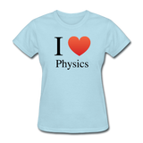 "I ♥ Physics" (black) - Women's T-Shirt powder blue / S - LabRatGifts - 5