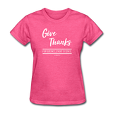 "Give Thanks For Science" - Women's T-Shirt