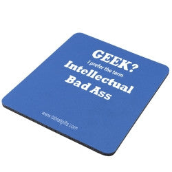 "Geek? I prefer the term Intellectual Bad Ass" - Mouse Pad  - LabRatGifts