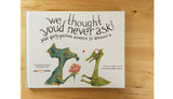 "We Thought You'd Never Ask!" Your Quirky Questions Answered By Dinosaurs - Book