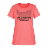 "I Wear This Shirt Periodically" - Women's T-Shirt - coral