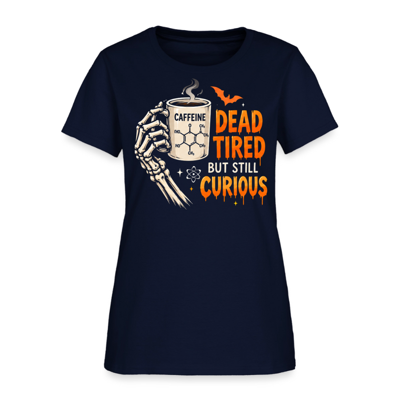 Dead Tired But Still Curios Halloween Women's T-Shirt - navy