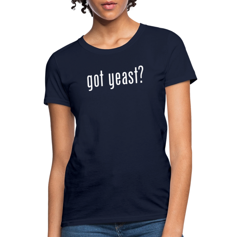 Got Yeast - Funny quotes - Women's T-Shirt - navy