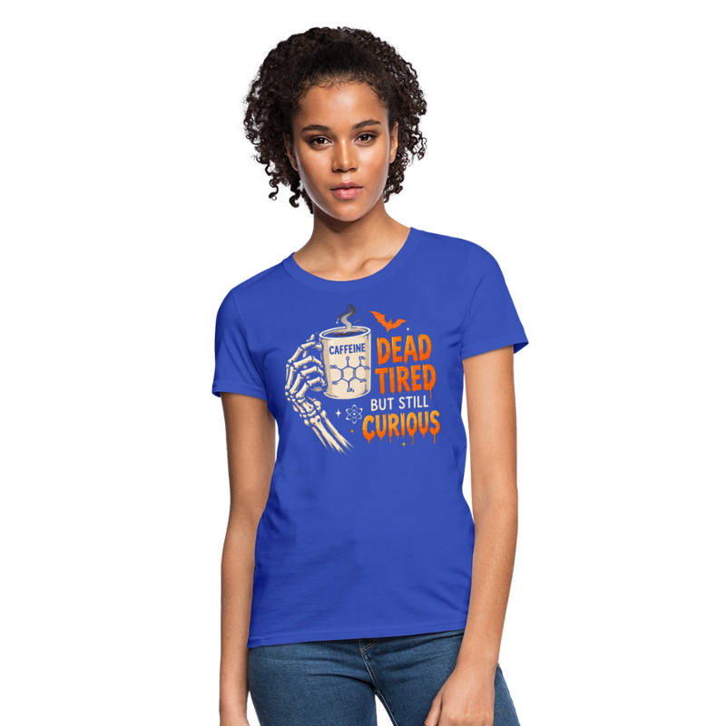 Dead Tired But Still Curios Halloween Women's T-Shirt - royal blue