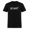 Got Yeast - Funny Quotes - Men's T-Shirt | GILDAN 5000 - black