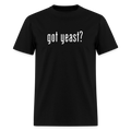 Got Yeast - Funny Quotes - Men's T-Shirt | GILDAN 5000 - black