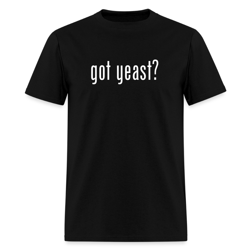 Got Yeast - Funny Quotes - Men's T-Shirt | GILDAN 5000 - black