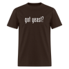 Got Yeast - Funny Quotes - Men's T-Shirt | GILDAN 5000 - brown