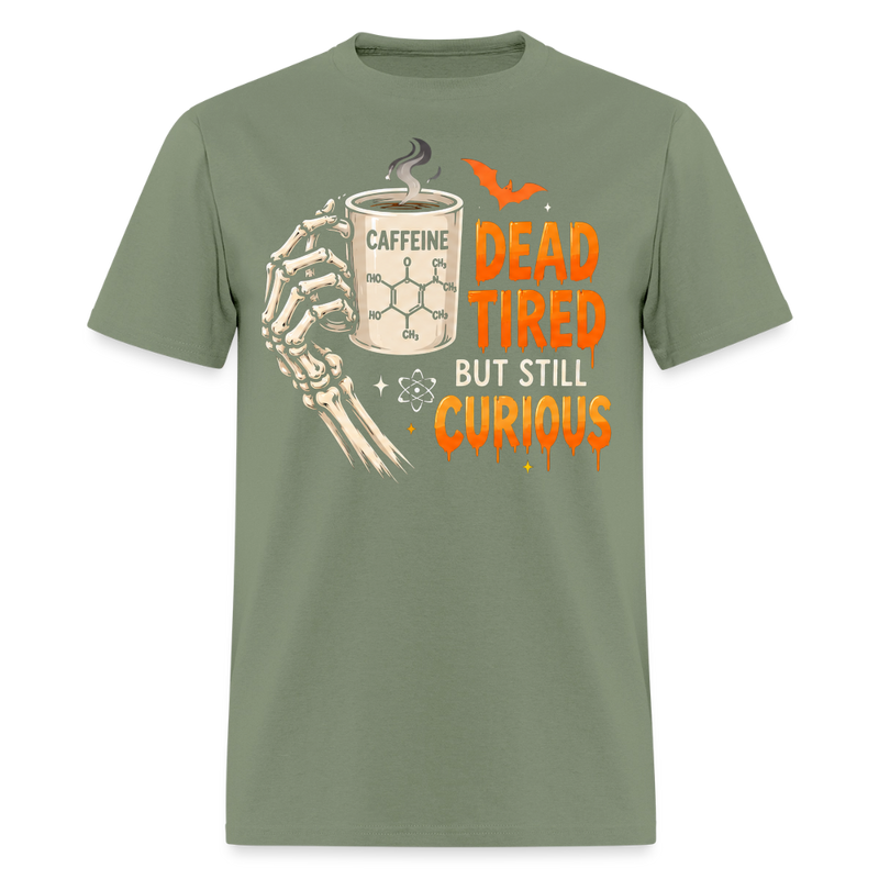 Dead Tired But Still Curious Halloween Men's T-Shirt - military green