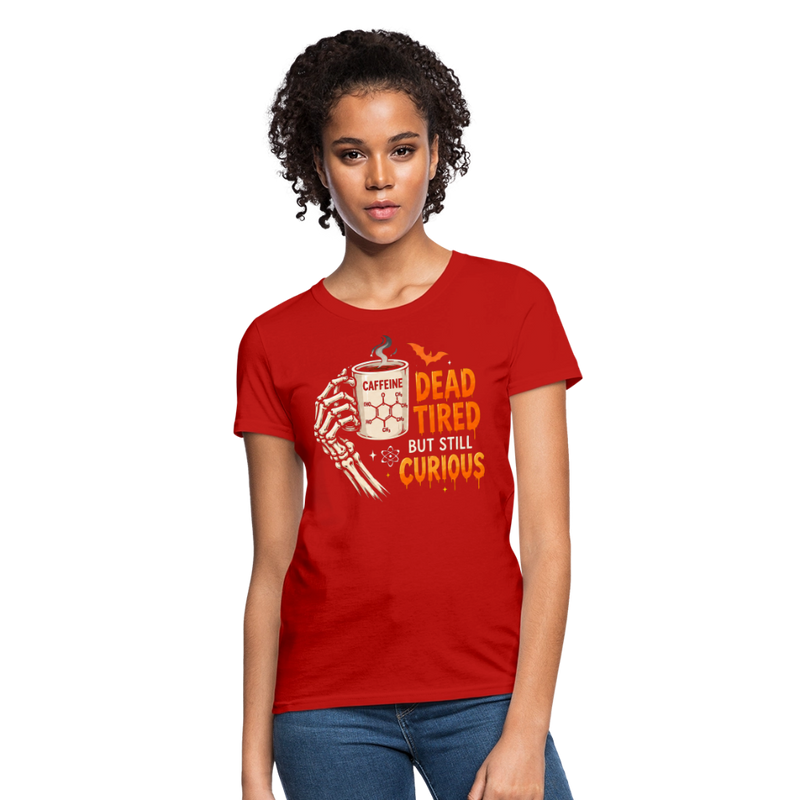 Dead Tired But Still Curios Halloween Women's T-Shirt - red