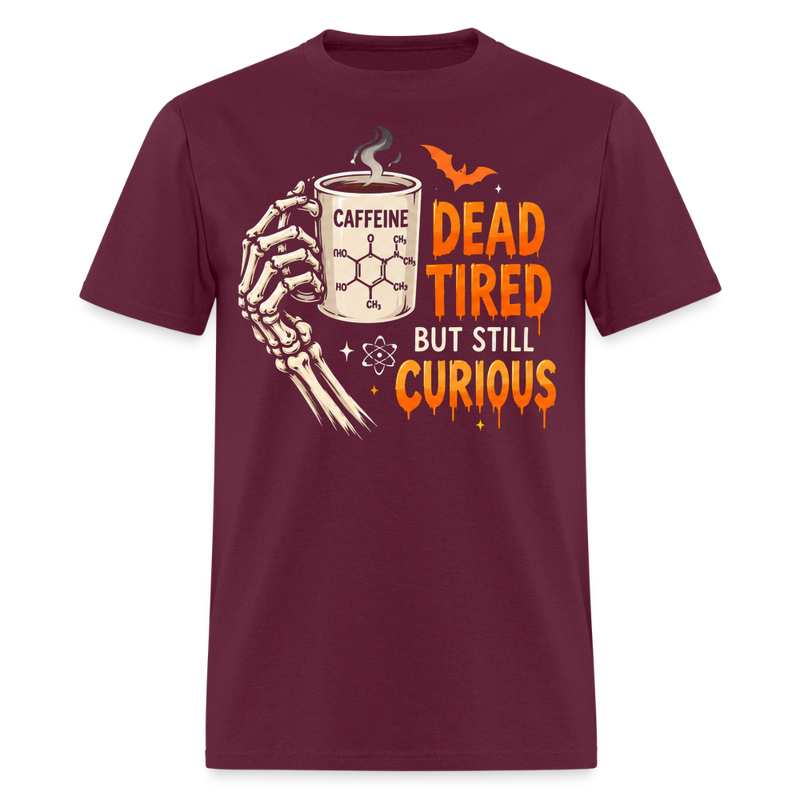 Dead Tired But Still Curious Halloween Men's T-Shirt - burgundy