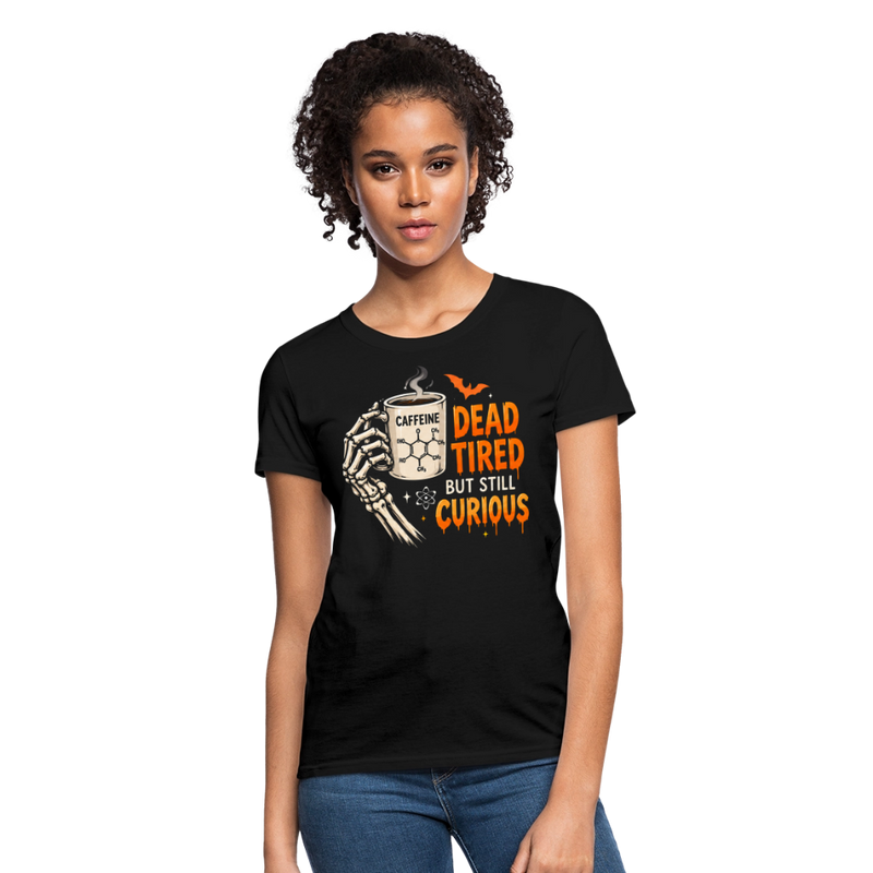 Dead Tired But Still Curios Halloween Women's T-Shirt - black