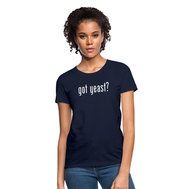 Got Yeast - Funny quotes - Women's T-Shirt - navy