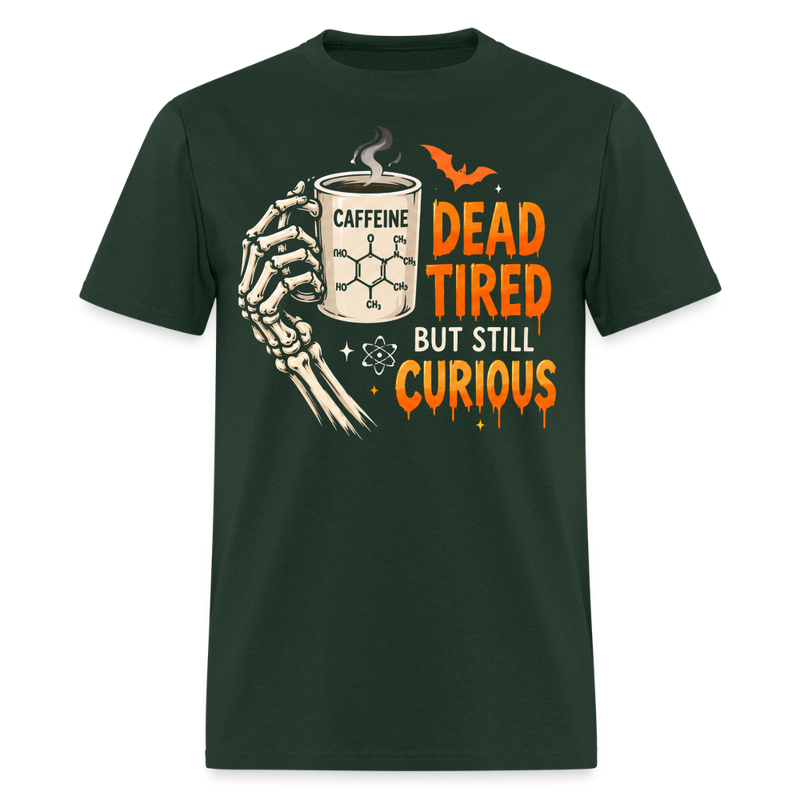 Dead Tired But Still Curious Halloween Men's T-Shirt - forest green