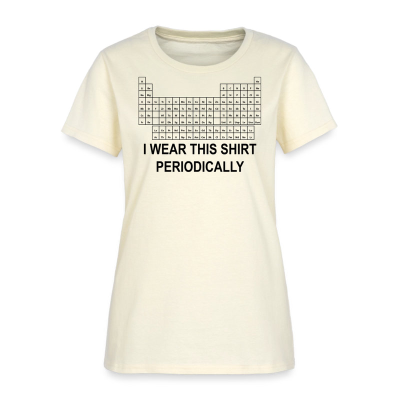 "I Wear This Shirt Periodically" - Women's T-Shirt - off white