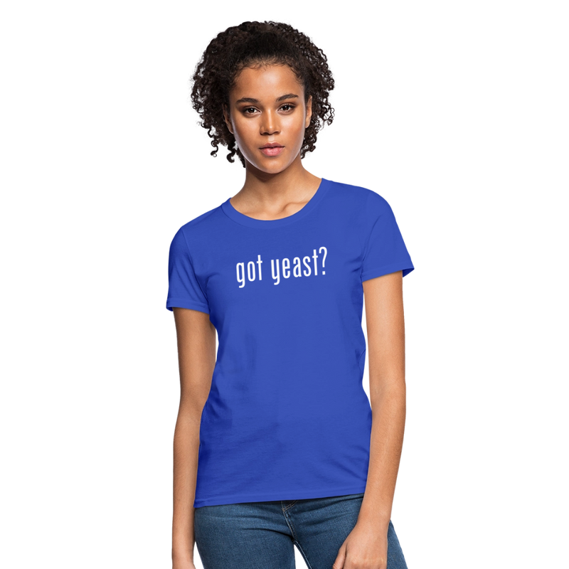 Got Yeast - Funny quotes - Women's T-Shirt - royal blue