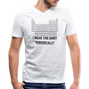 "I Wear This Shirt Periodically" - Men's V-Neck T-Shirt - white