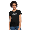 Got Yeast - Funny quotes - Women's T-Shirt - black