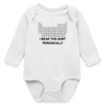 "I Wear This Shirt Periodically" - Long Sleeve Baby Bodysuit - white