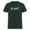 Got Yeast - Funny Quotes - Men's T-Shirt | GILDAN 5000 - forest green