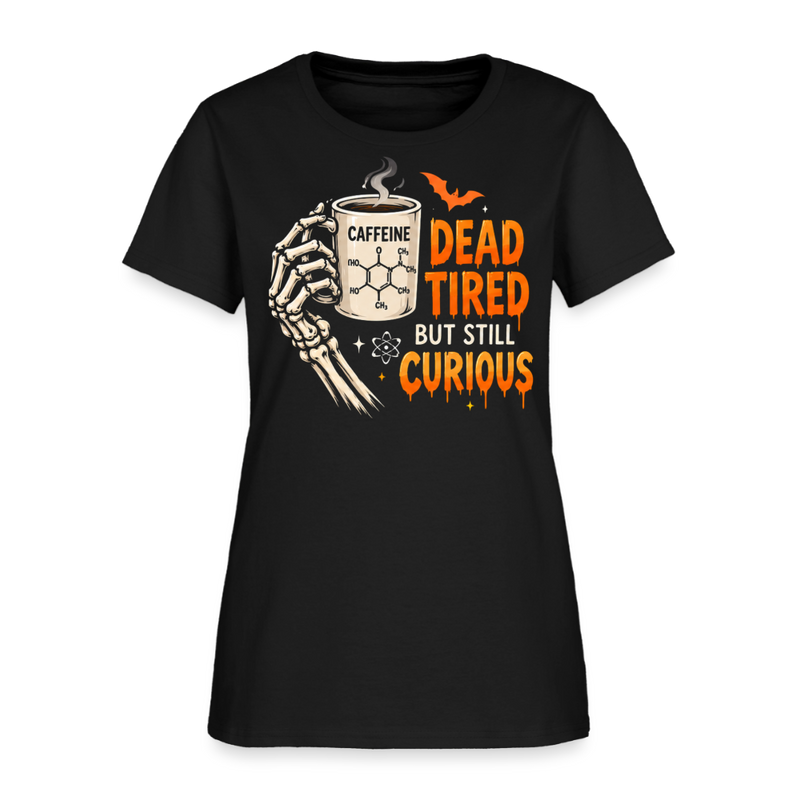Dead Tired But Still Curios Halloween Women's T-Shirt - black