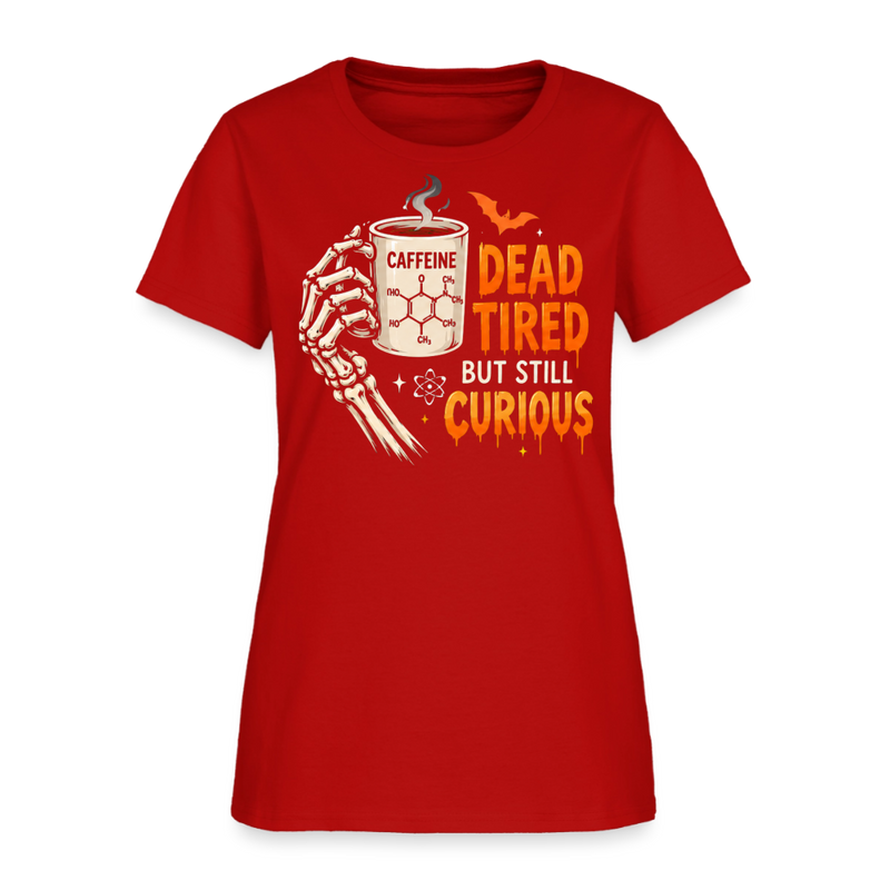 Dead Tired But Still Curios Halloween Women's T-Shirt - red