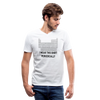 "I Wear This Shirt Periodically" - Men's V-Neck T-Shirt - white