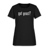 Got Yeast - Funny quotes - Women's T-Shirt - black