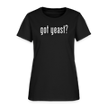 Got Yeast - Funny quotes - Women's T-Shirt - black