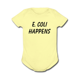 "E. Coli Happens" (black) - Baby Short Sleeve One Piece lemon / Newborn - LabRatGifts - 3