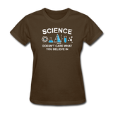"Science Doesn't Care" - Women's T-Shirt brown / S - LabRatGifts - 4