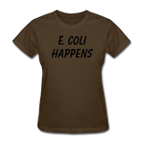 "E. Coli Happens" (black) - Women's T-Shirt brown / S - LabRatGifts - 7