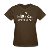 "In Science We Trust" (white) - Women's T-Shirt brown / S - LabRatGifts - 4