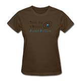 "Think like a Proton" (black) - Women's T-Shirt brown / S - LabRatGifts - 9